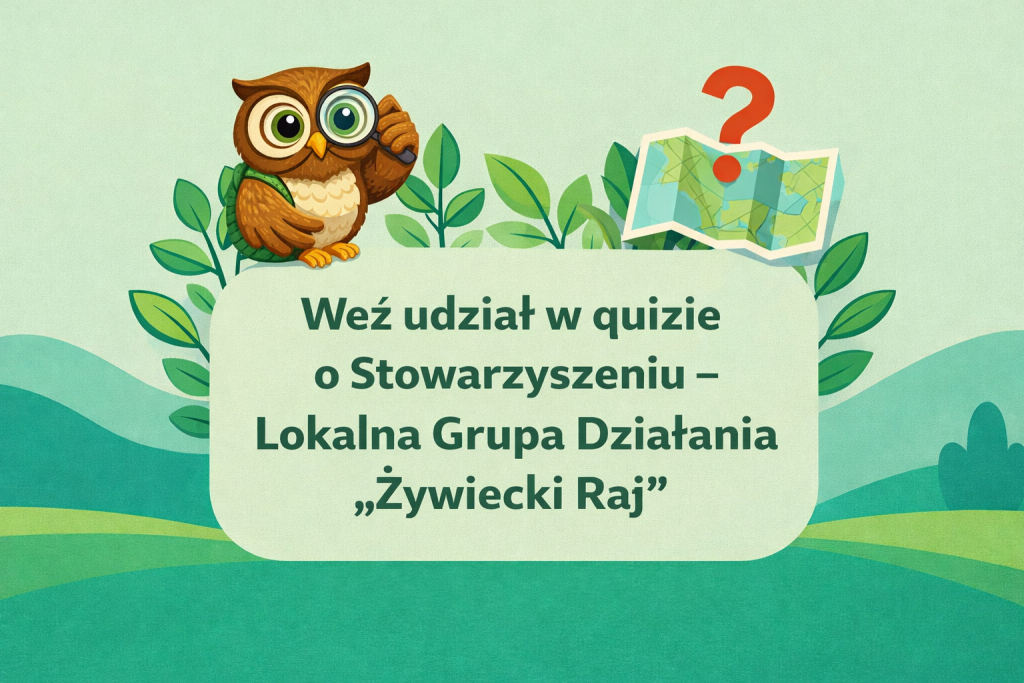 Ilustracja promująca quiz o&nbsp;Stowarzyszeniu &ndash; Lokalna Grupa Działania &bdquo;Żywiecki Raj&rdquo;; grafika przedstawia sowę z&nbsp;lupą, mapę z&nbsp;symbolem zapytania oraz zielony krajobraz, z&nbsp;centralnym napisem &bdquo;Weź udział w&nbsp;quizie o&nbsp;Stowarzyszeniu &ndash; Lokalna Grupa Działania &sbquo;Żywiecki Raj&rsquo;&rdquo;.